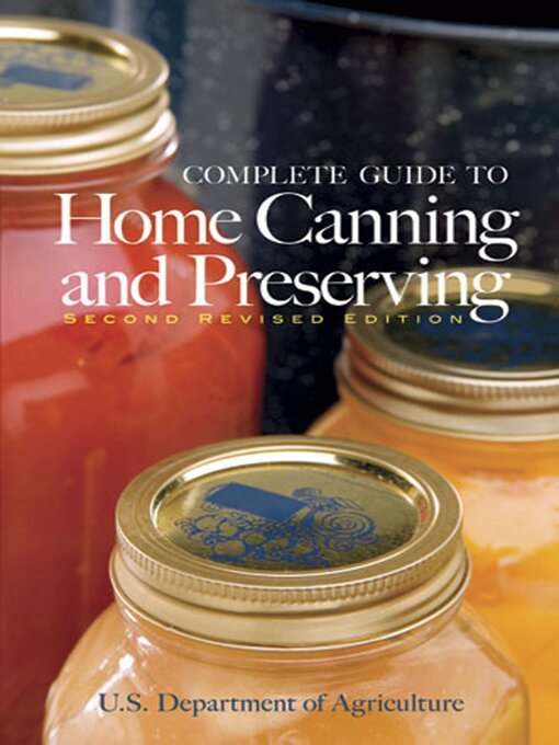 Title details for Complete Guide to Home Canning and Preserving (Second Revised Edition) by U.S. Dept. of Agriculture - Available